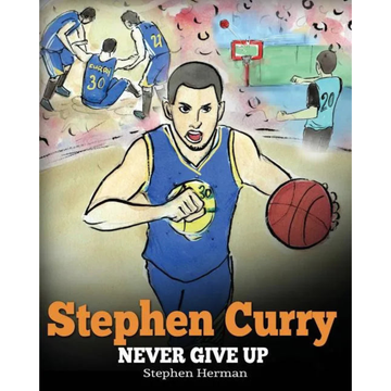 Stephen Curry: Never Give Up. A Boy Who Became a Star. Inspiring Children Book About One of the Best Basketball Players in History. - Paperback