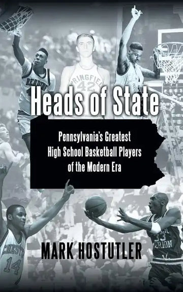 Heads of State: Pennsylvania's Greatest High School Basketball Players of the Modern Era - Hardcover