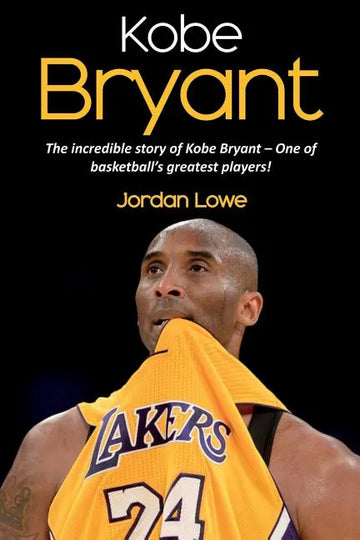 Kobe Bryant: The incredible story of Kobe Bryant - one of basketball's greatest players! - Paperback