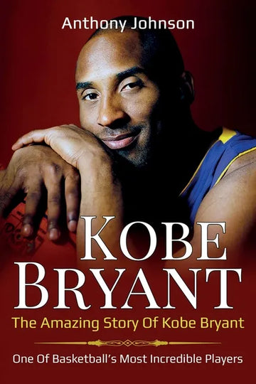 Kobe Bryant: The amazing story of Kobe Bryant - one of basketball's most incredible players! - Paperback