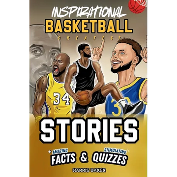 Inspirational Basketball GOATS Stories, Amazing Facts, and Trivia Games: The Ultimate Basketball book for children and teens! - Paperback