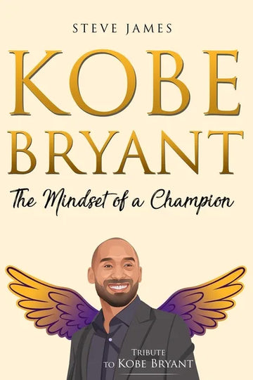 Kobe Bryant: The Mindset of a Champion (Tribute to Kobe Bryant) - Paperback