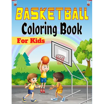 Basketball Coloring Book For Kids: Beautiful Basketball coloring book with fun & creativity for Boys, Girls & Old Kids (Lovely Gifts For children's) - Paperback