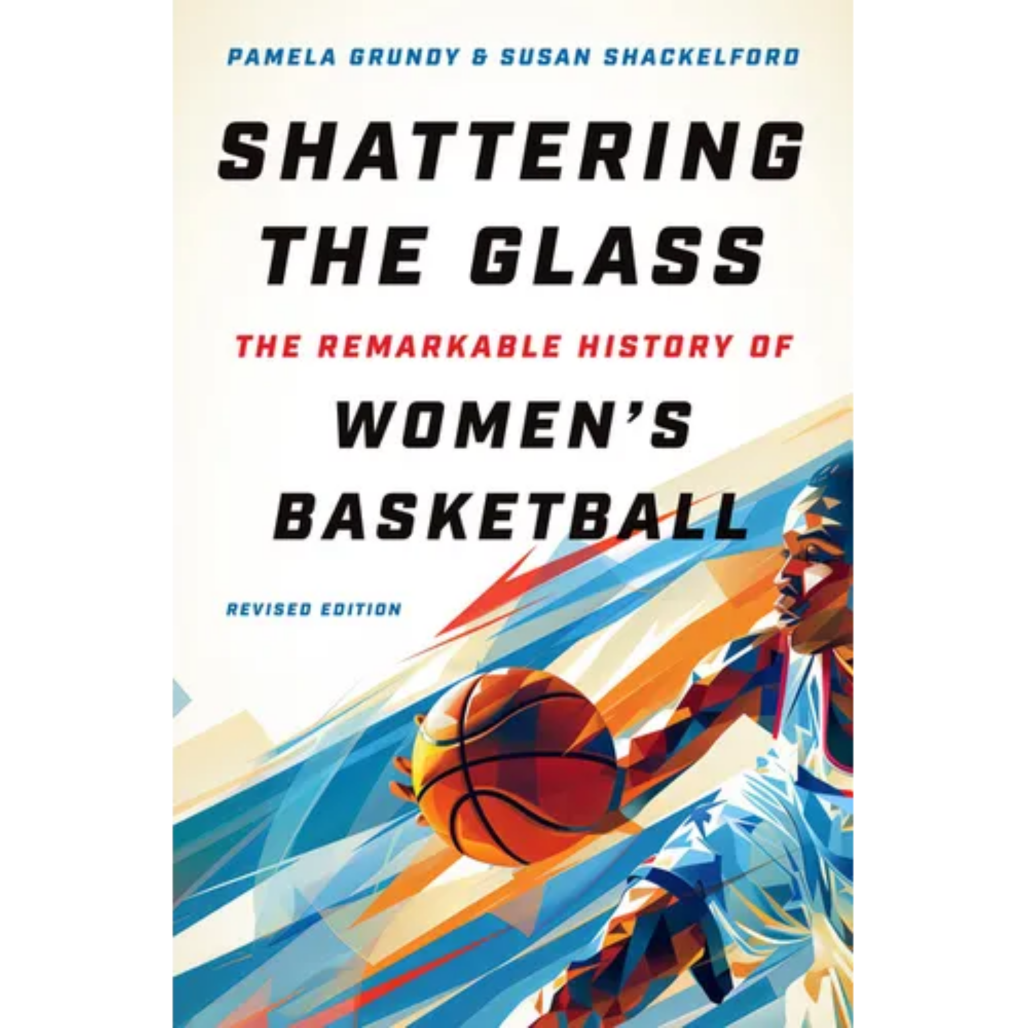 Shattering the Glass: The Remarkable History of Women's Basketball - Paperback
