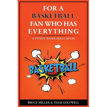 For the Basketball Player Who Has Everything: A Funny Basketball Book - Paperback