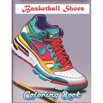 Basketball Shoes Coloring Book: Cool Sneakers Basketball Lovers of all ages Kids and Adults - Paperback